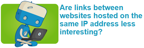 Are links between websites hosted on the same IP address less interesting?