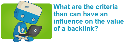 What are the criteria than can have an influence on the value of a backlink?