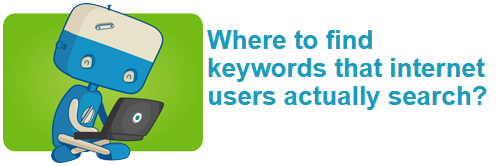 Where to find keywords that internet users actually search?