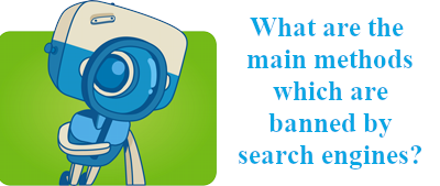 What are the main methods which are banned by search engines?