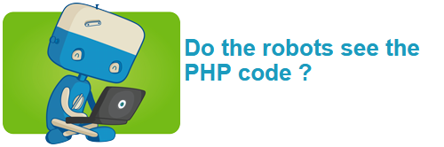 Do the robots see the PHP code ?