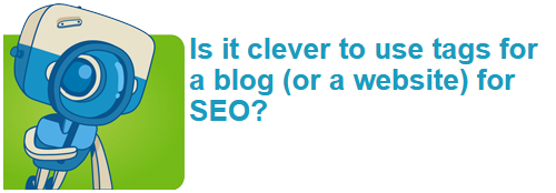 Is it clever to use tags for a blog (or a website) for SEO?