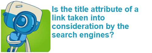 Is the title attribute of a link taken into consideration by the search engines?