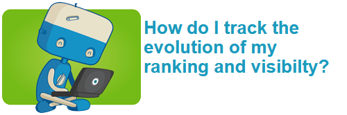 How do I track the evolution of my ranking and visibilty?