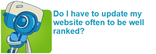 Do I have to update my website often to be well ranked?